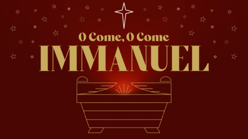 O Come O Come Immanuel