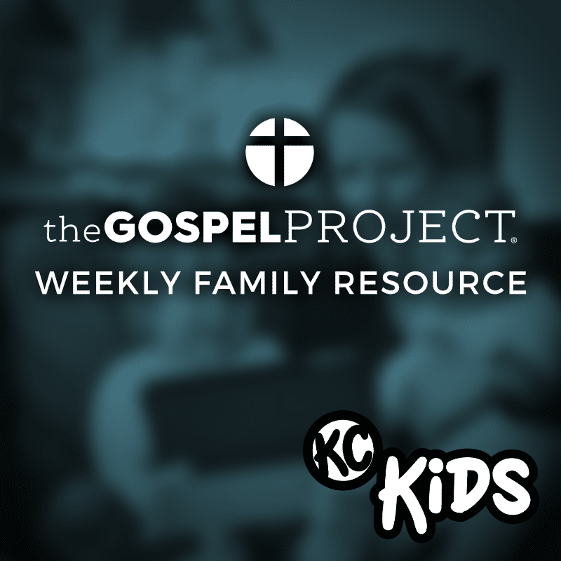 Featured image for “Gospel Project Weekly Family Resource”